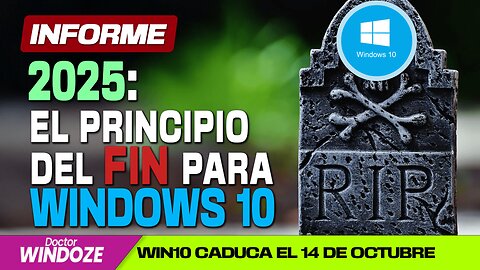 2025: EL PRINCIPIO DEL FIN PARA WINDOWS 10