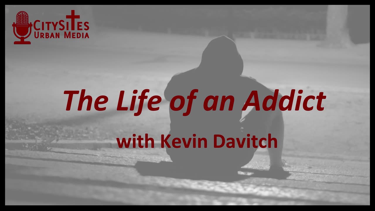 The Life of an Addict with Kevin Davitch