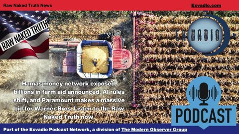 Raw Naked Truth News - 12.9.25 - farmer aid AI and more - Ep 736