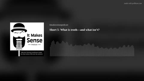 Short 5- What is truth—and what isn’t?