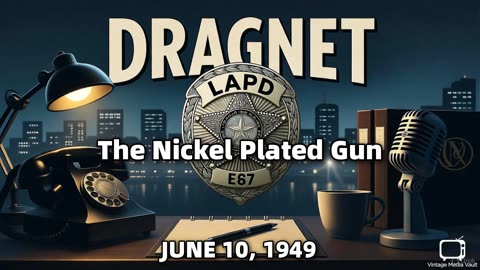 Dragnet - The Nickel Plated Gun - June 10, 1949 - Classic Police Radio Drama