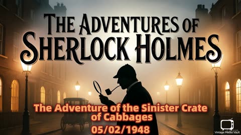 The Adventures of Sherlock Holmes - The Adventure of the Sinister Crate of Cabbages