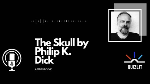 The Skull by Philip K. Dick - Short Story - Full Audiobook