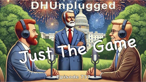 DHUnplugged #737 – Just The Game