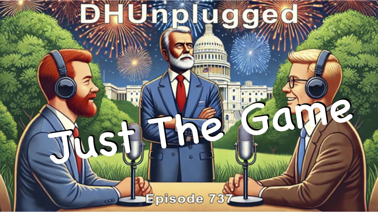 DHUnplugged #737 – Just The Game