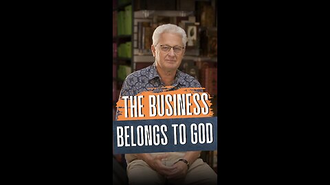The Business Belongs to God
