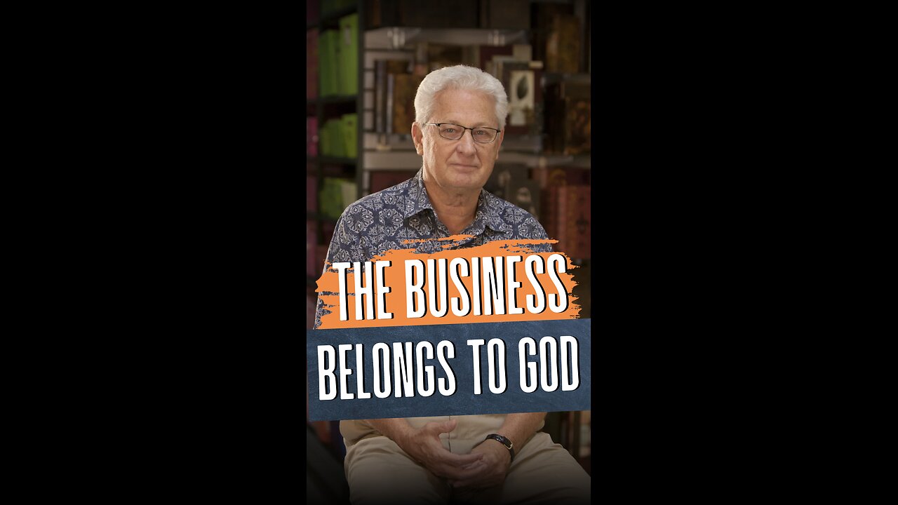 The Business Belongs to God