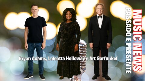 Music News: Passado e Presente – Art Garfunkel, Bryan Adams e Loleatta Holloway