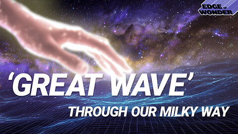 ‘Great Wave’ Rippling Through Our Milky Way & Jane Goodall Mandela Effect