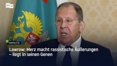 Lawrow: Merz macht rassistische Äußerungen – liegt in seinen Genen
