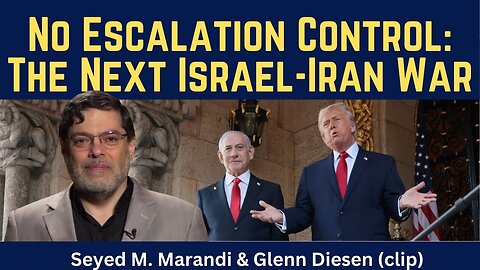 Seyed M. Marandi (clip): No Escalation Control in the Next Israel-Iran War