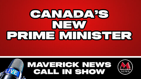 Maverick News Special Report & Call-In Show: New Liberal Leader Revealed & Canadian Rights Spotlight