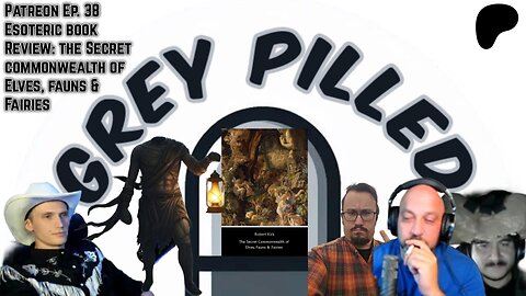 PATREON EP. 38 - Esoteric Book Review: The Secret Commonwealth of Elves, Fauns & Fairies/Wolf Bitches of Thessaly