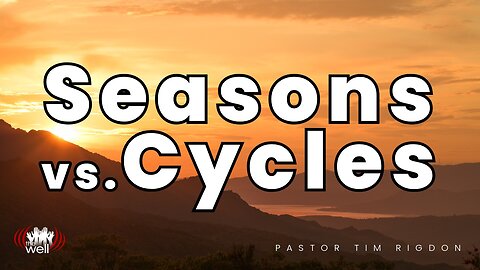 Seasons vs. Cycles