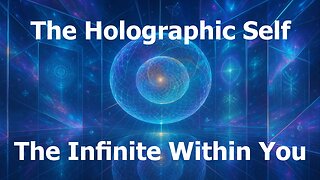 The Holographic Self: The Infinite Within You