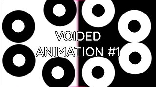 Voided Animation #1