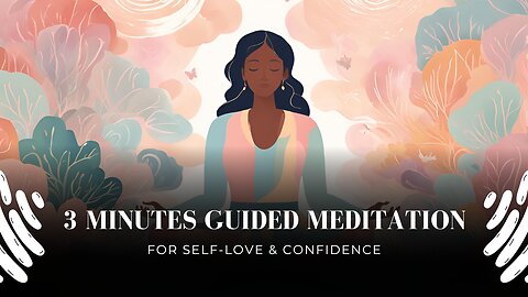 3-Minute Guided Meditation for Self-Love & Confidence 💖