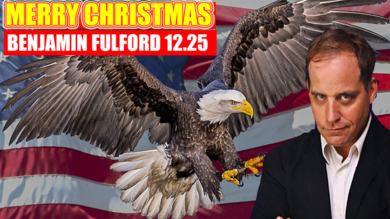 BENJAMIN FULFORD SHOCKING NEWS 12.26.24 💥 MERRY CHRISTMAS 💥 TRUMP GOT'EM ALL, JUAN O SAVIN