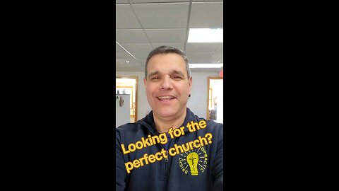 looking for the perfect church?