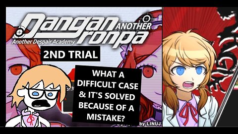 Danganronpa: Another - 2nd Trial Most Confusing & Complicated But One Mistake is All it Took CH2 P5