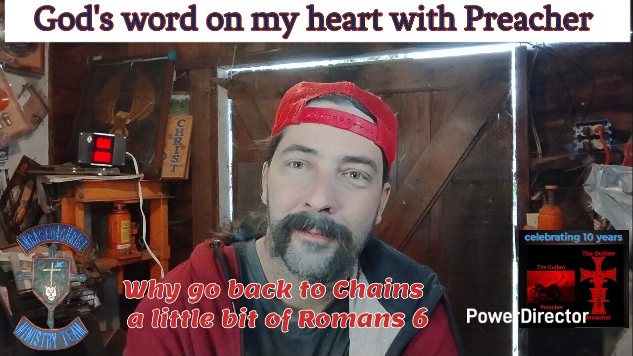 God's word on my heart with Preacher Why go back to Chains a little of Romans 6 #theoutlawpreacher