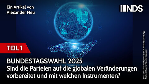 Bundestagswahl 2025 – sind die Parteien auf die globalen Veränderungen vorbereitet? Teil 1 | NDS