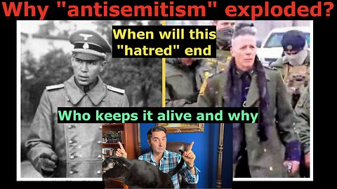 Why "antisemitism" exploded? Who creates it? What's the foreseeable outcome. My advice to the West's owners.