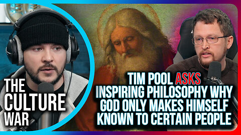 Tim Pool Asks Inspiring Philosophy Why God Only Makes Himself Known To Certain People