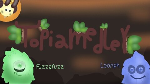 Topiamedley: Fuzzafuzz & Loonph (individuals)