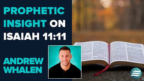 Andrew Whalen: Prophetic Insight On Isaiah 11:11 | Oct 30 2025