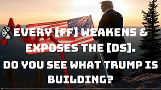 Every [FF] Weakens & Exposes The [DS], Do You See What Trump Is Building?