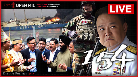 [ DPA Open Mic 154 ] Thai-Cambodia Conflict; Russia strikes Turkey ship in Ukraine; US seize tanker!