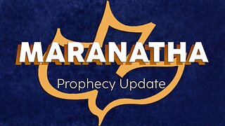 Maranatha Prophecy Update | 2/8/26