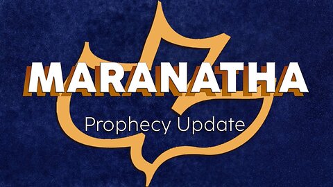 Maranatha Prophecy Update | 2/8/26