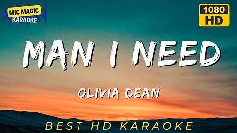MAN I NEED - OLIVIA DEAN KARAOKE