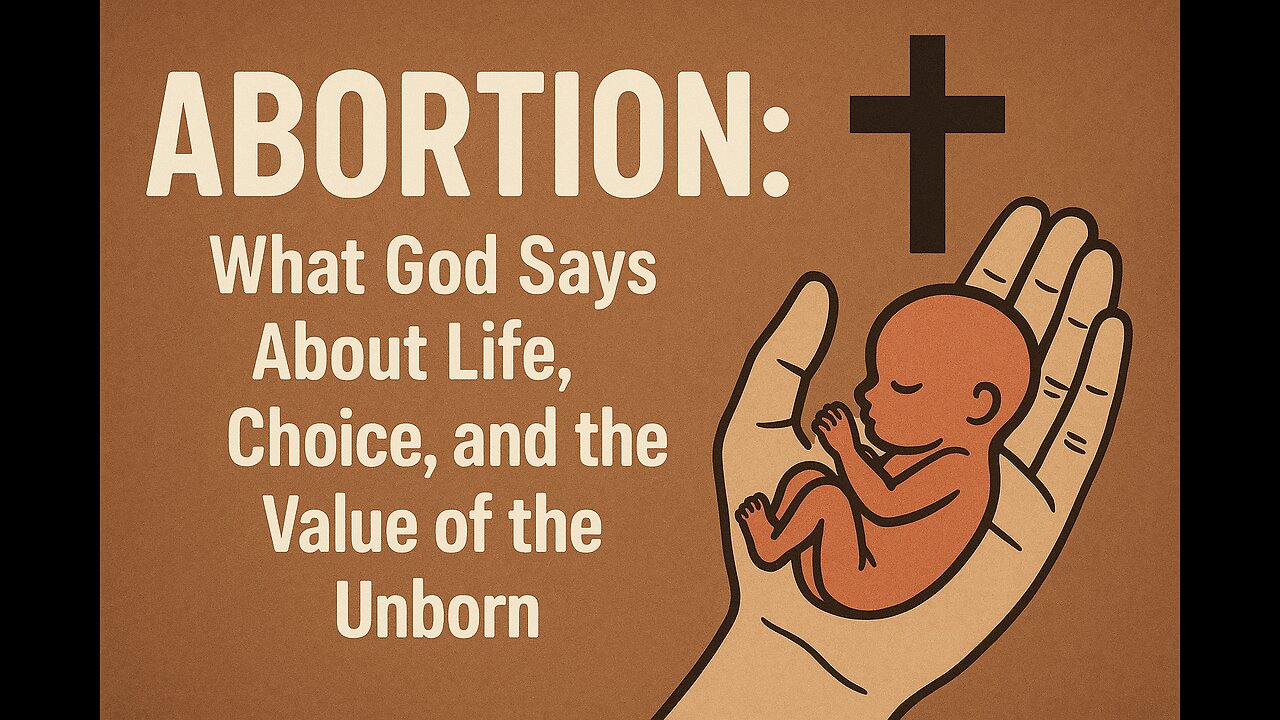 Abortion: What God Says About Life, Choice, and the Value of the Unborn