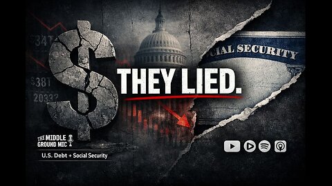 The Truth About U.S. Debt & Social Security: The Lie Both Parties Keep Selling