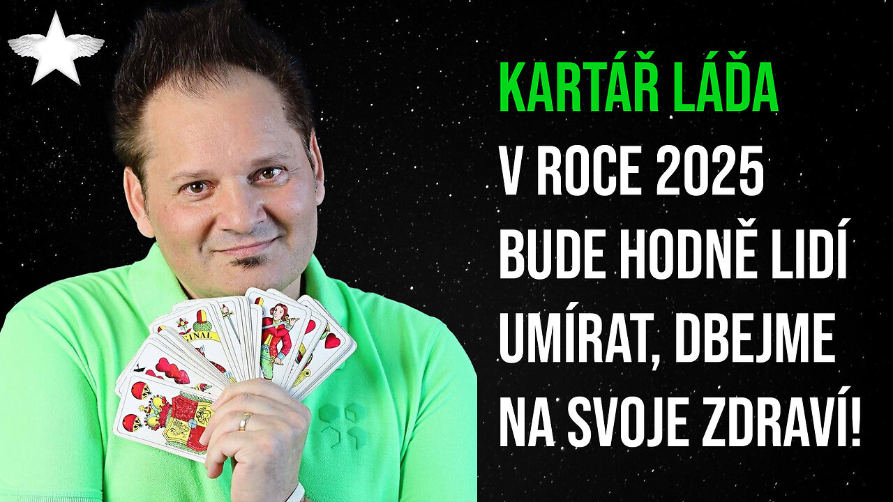 Kartář Láďa: V roce 2025 bude hodně lidí umírat, dbejme na svoje zdraví!