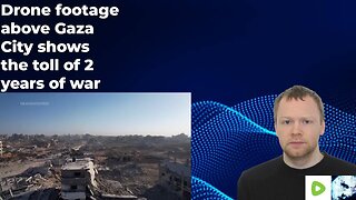 Drone footage above Gaza City shows the toll of 2 years of war