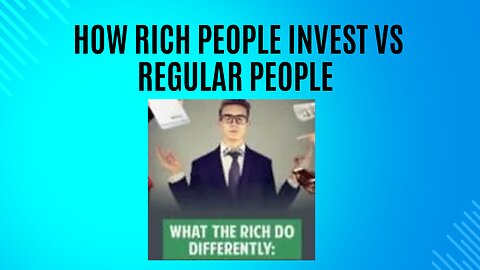 How rich people invest vs regular people