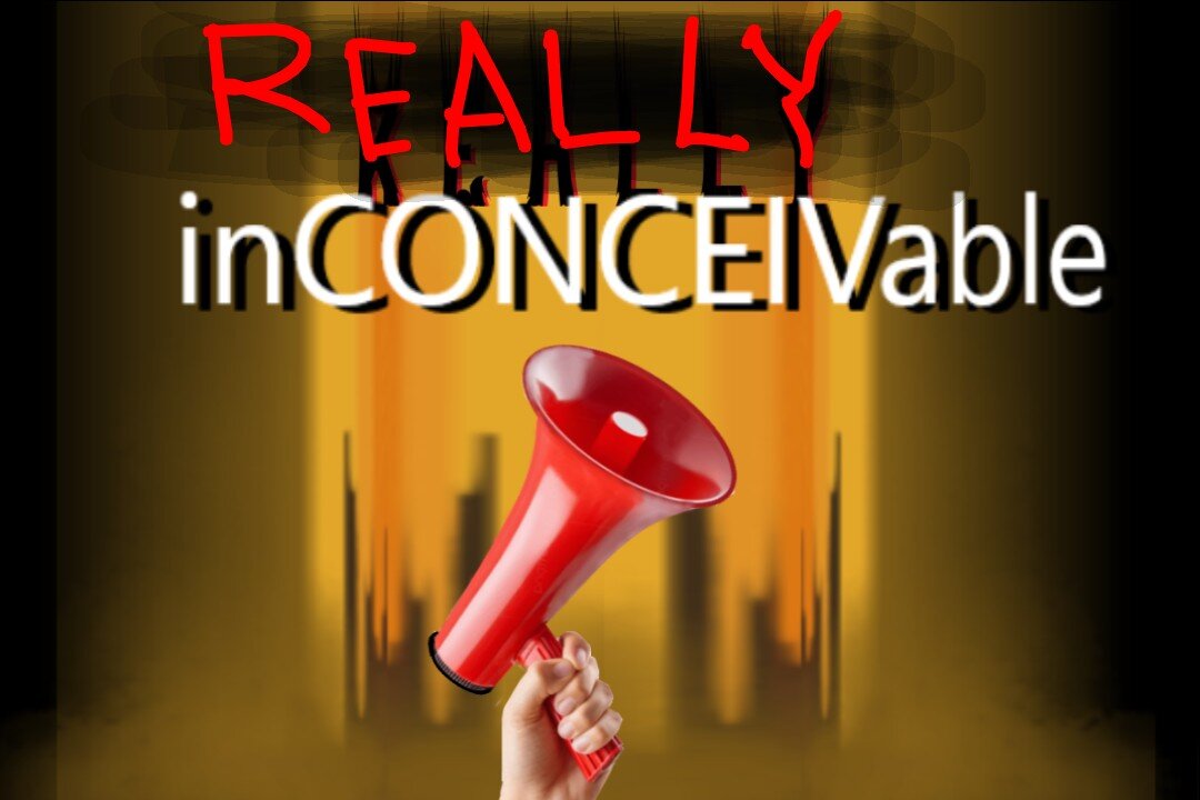 Really InCONCEIVable