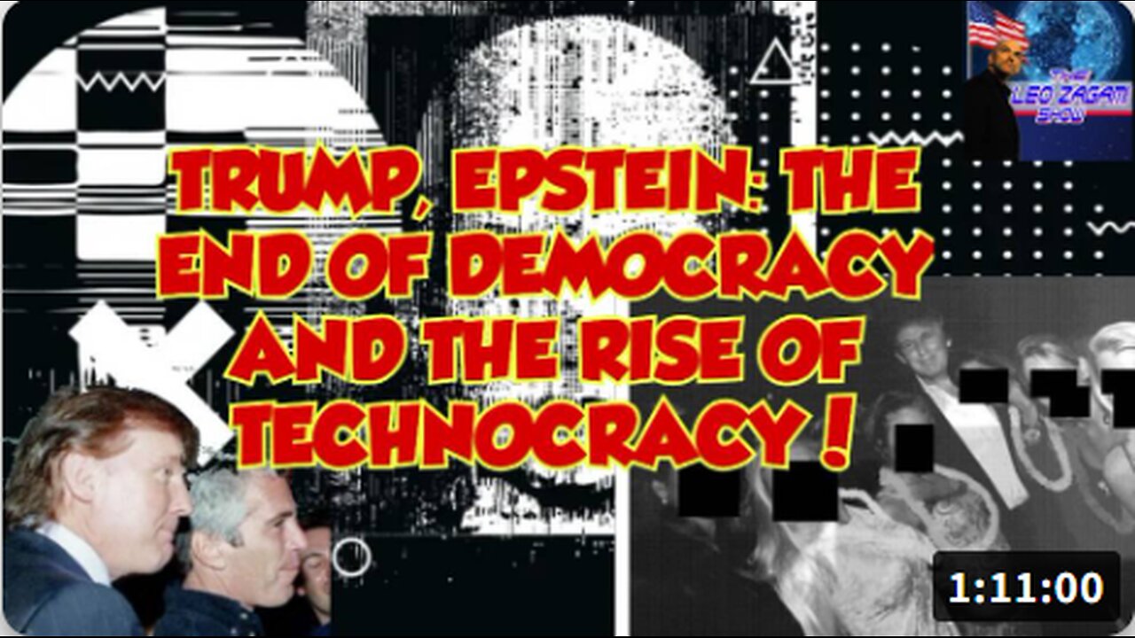 TRUMP, EPSTEIN: THE END OF DEMOCRACY AND THE RISE OF TECHNOCRACY!