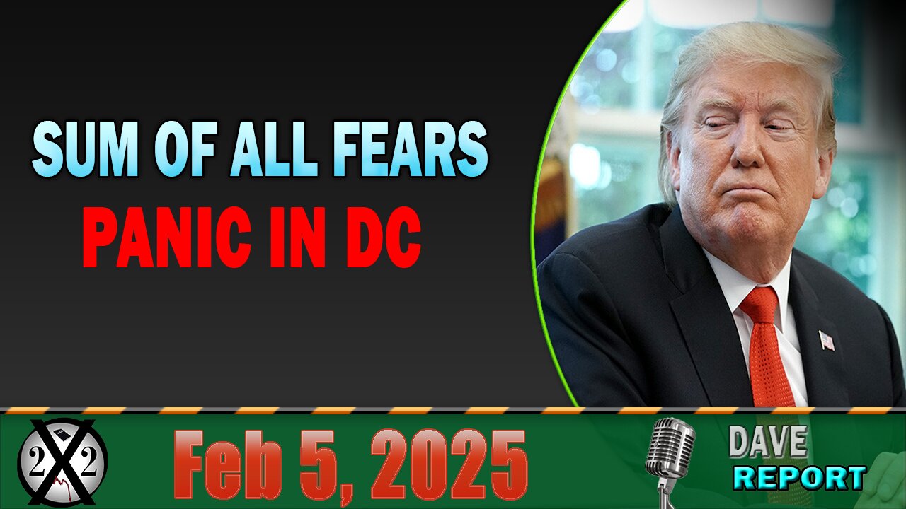 X22 Report - Ops Have Just Begun, Trump Attending Super Bowl? Sum Of All Fears, Panic In DC