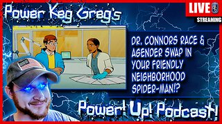 Dr. Connors Race & Gender Swamp In Your Friendly Neighborhood Spider-Man!? | The Power!Up!Podcast!