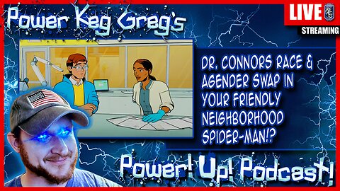 Dr. Connors Race & Gender Swamp In Your Friendly Neighborhood Spider-Man!? | The Power!Up!Podcast!