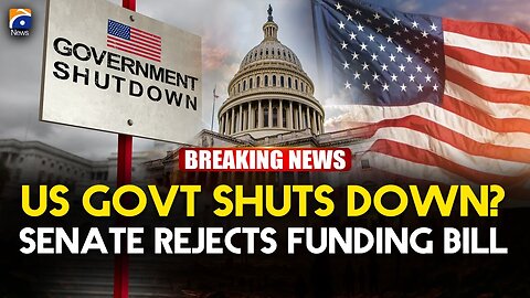 Breaking: US Govt Shuts Down After Senate Rejects Funding Bill | Geo News English
