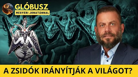 A zsidók uralják a világot? - Megyeri Jonatán