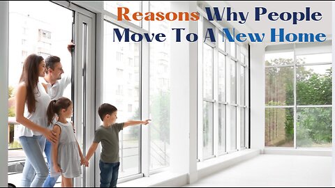 Reasons Why People Move To A New Home