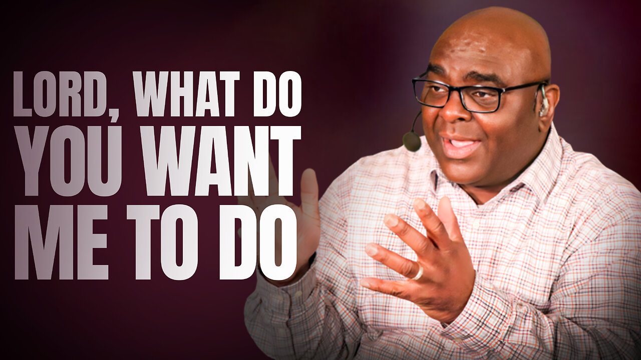 Lord, What Do You Want Me To Do?