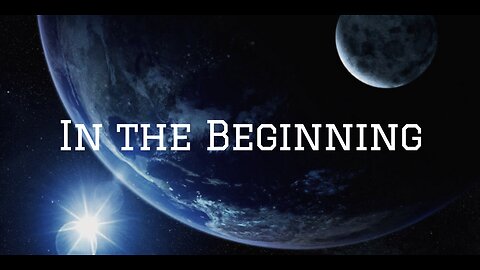 Genesis 1:1-5 "In the beginning, God"